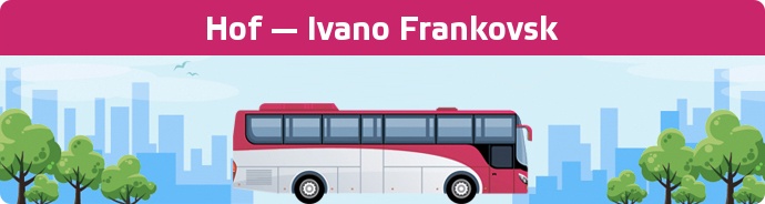 Bus Ticket Hof — Ivano Frankovsk buchen
